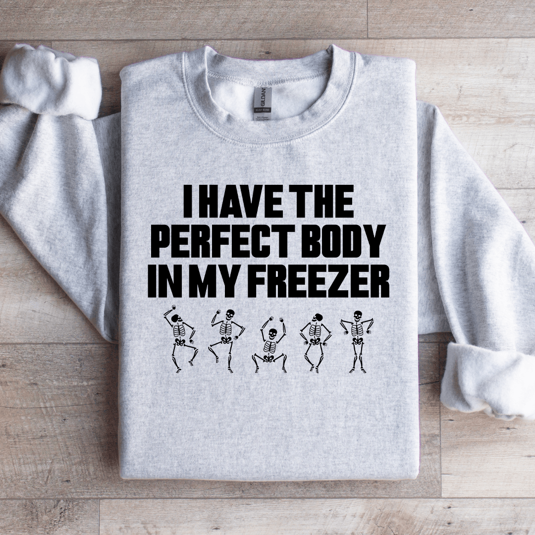 I Have The Perfect Body Sweatshirt