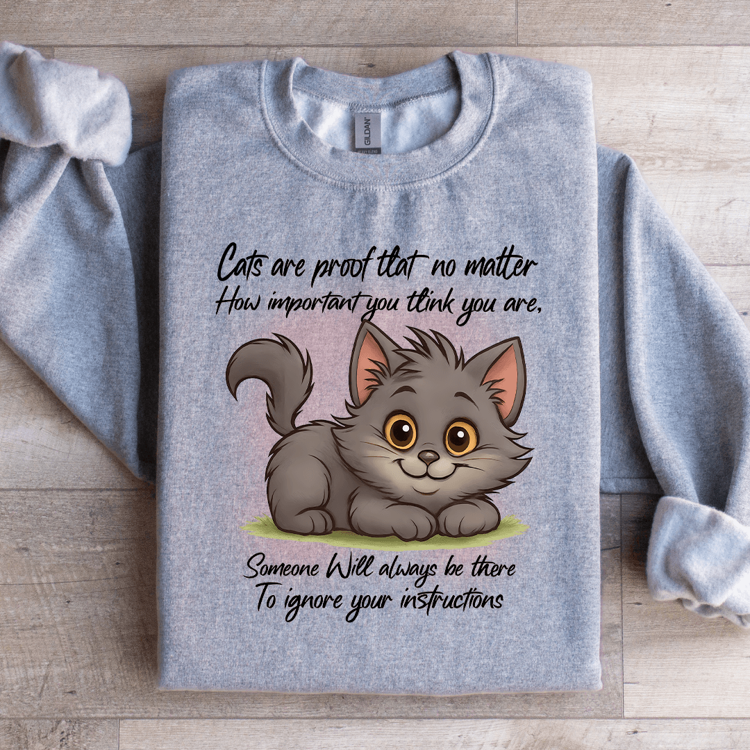 Cats Are Proof That No Matter Sweatshirt