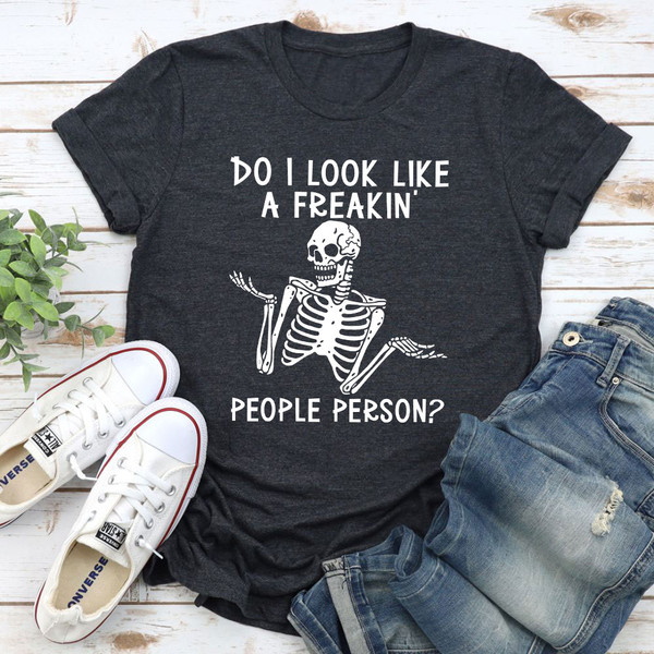 Do I Look Like A Freakin People Person T-Shirt