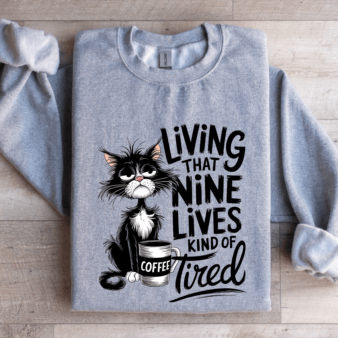 Living That Nine Lives Kind Of Tired Sweatshirt