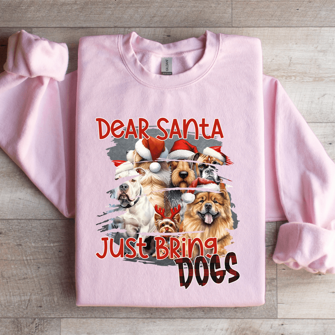 Dear Santa Just Bring Dogs Sweatshirt