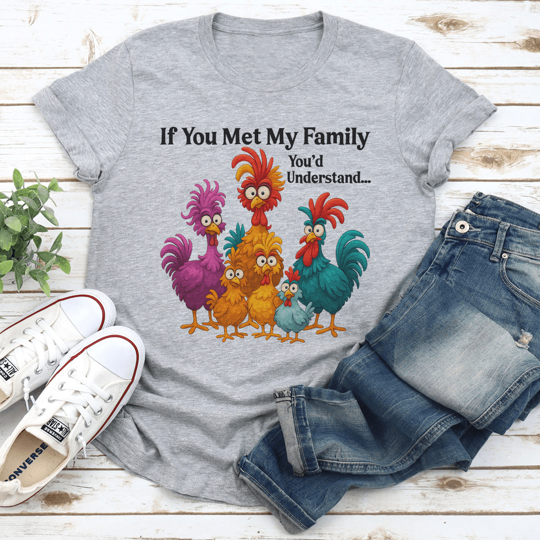 If You Met My Family You'd Understand Tee