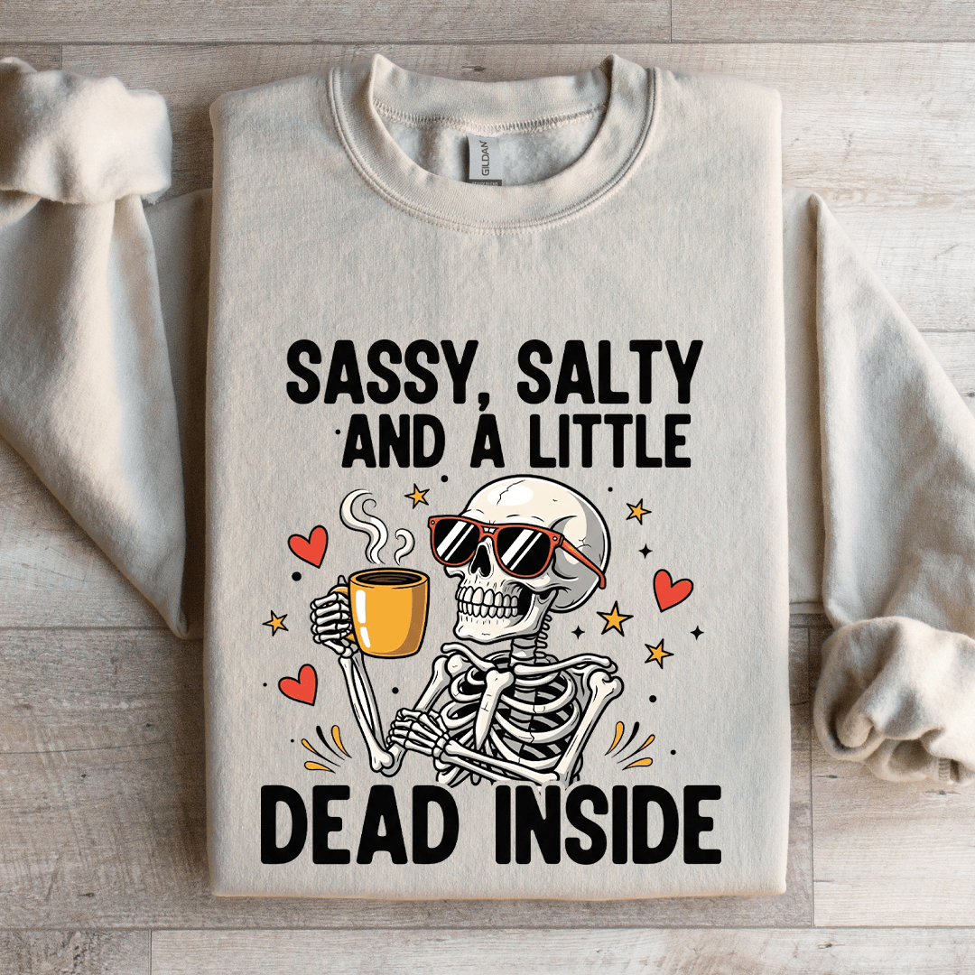 Sassy Salty And Little Dead Inside Sweatshirt