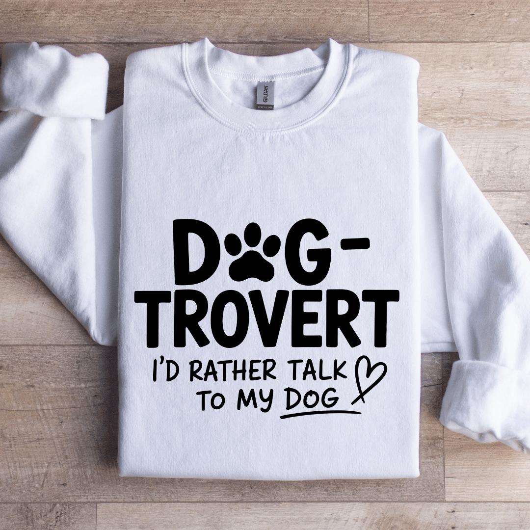 Dog Trovert I'd Rather Talk Sweatshirt