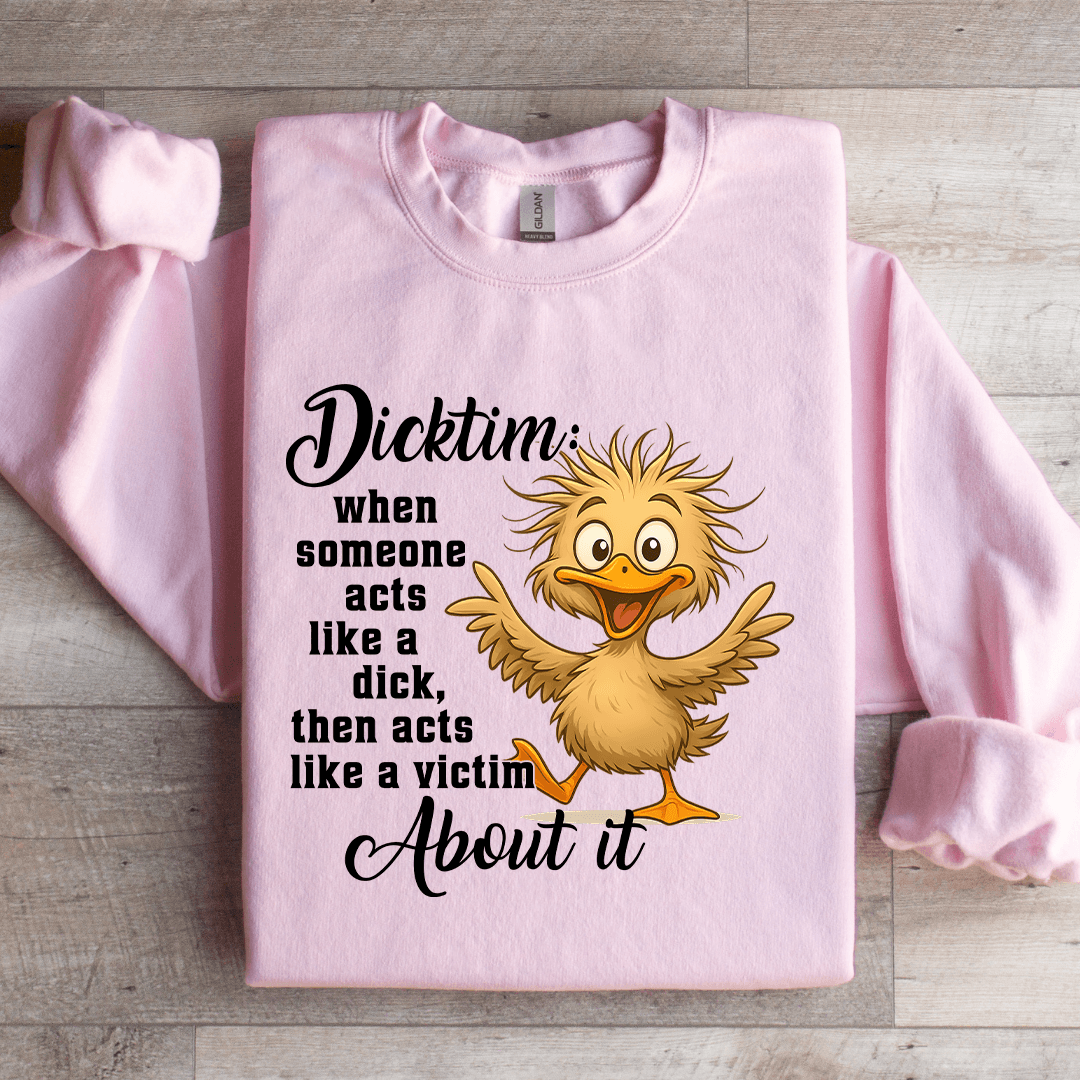 Dicktim When Someone Acts Like A D-ck Sweatshirt