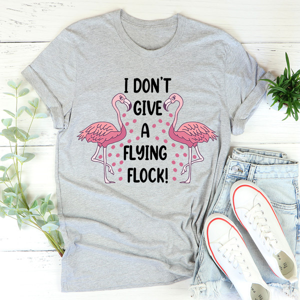 I Don't Give A Flying Flock Tee