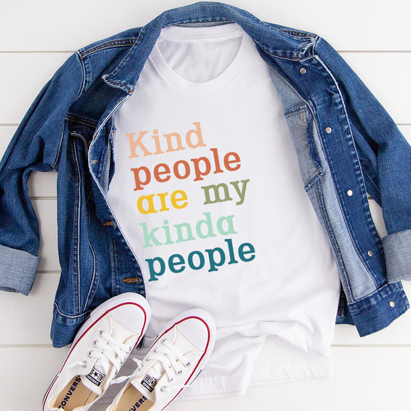 Kind People Are My Kinda People Tee