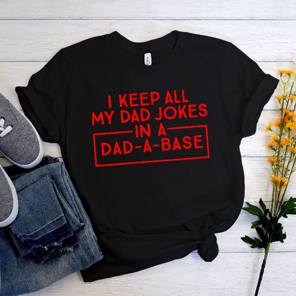 I Keep All My Dad Jokes In A Dad-a-base Shirt,New Dad Shirt,Dad Shirt,Daddy Shirt,Father's Day Shirt,Best Dad shirt,Gift