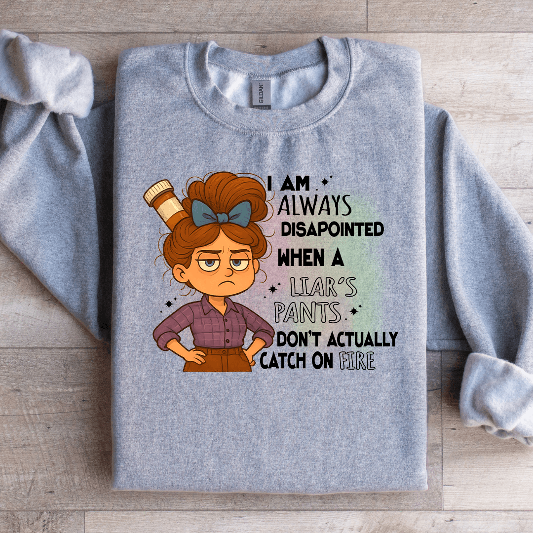 I Am Always Disapointed Sweatshirt