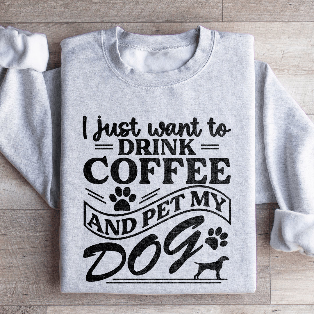 I Just Want To Drink Coffee Sweatshirt