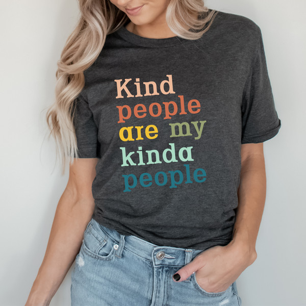 Kind People Are My Kinda People Tee