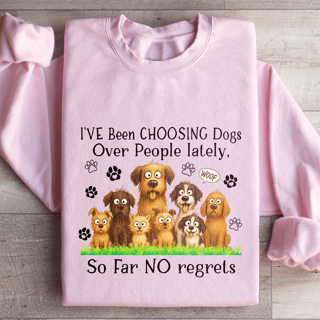 I've Been Choosing Dogs Over People Lately Sweatshirt