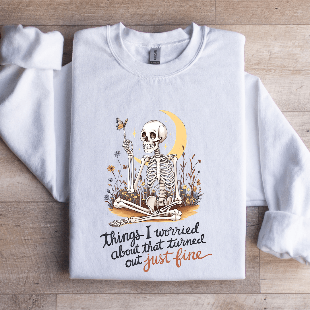 Things I Worried About That Turned Out Just Fine Sweatshirt