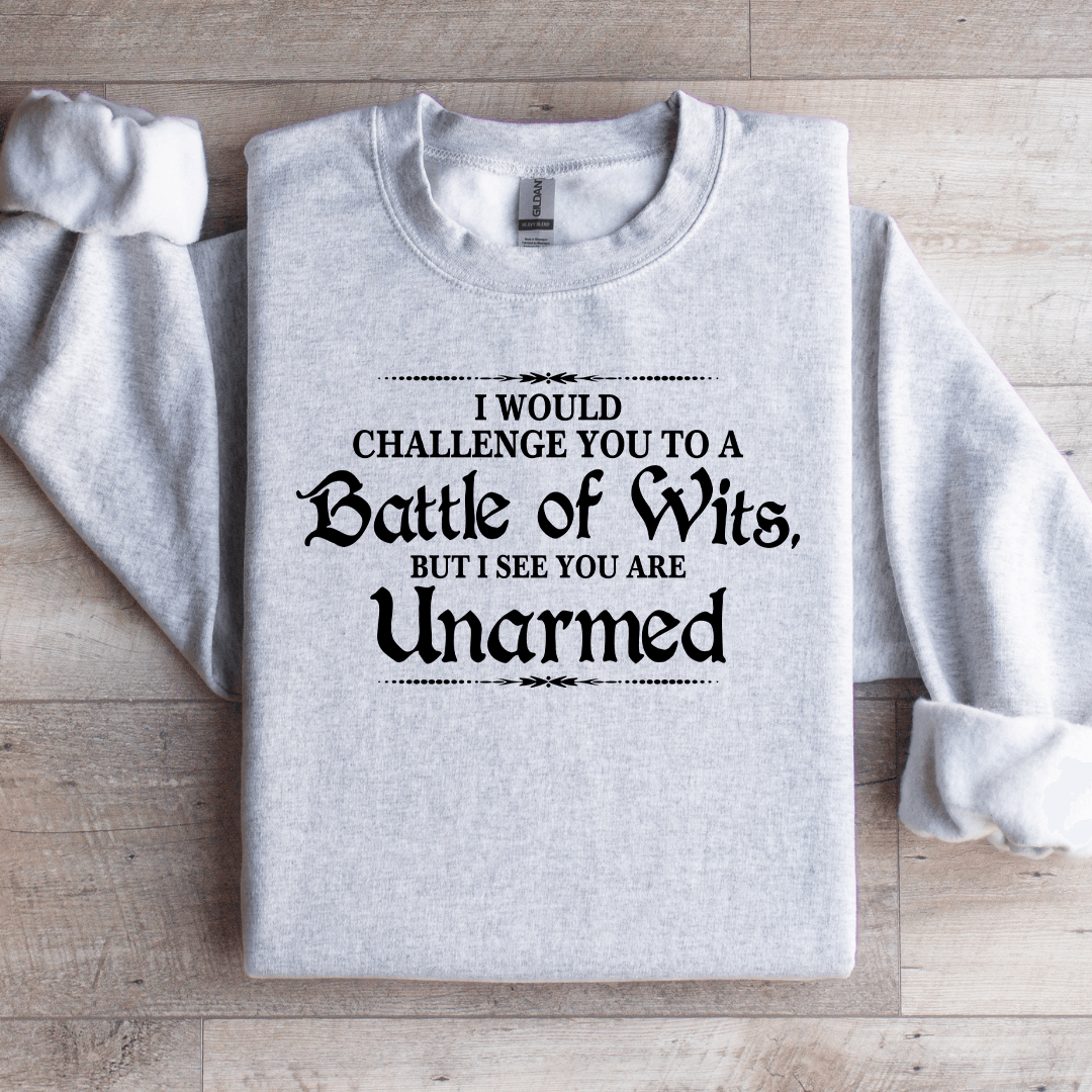 I Would Challenge You To A Battle Of Wits Sweatshirt