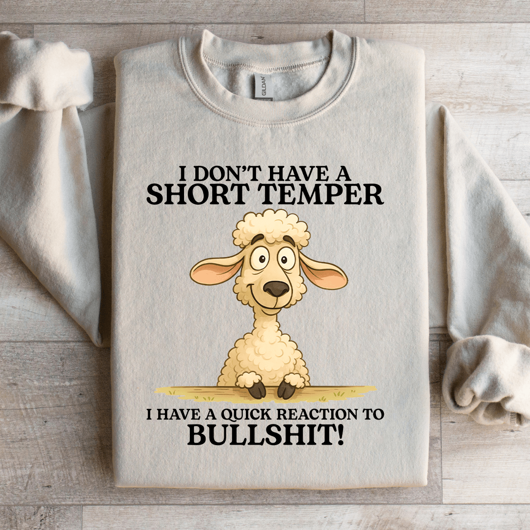 I Don't Have A Short Temper Sweatshirt