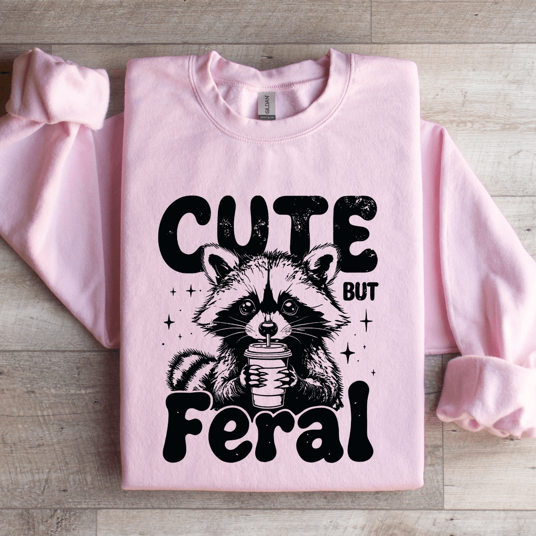 Cute But Feral Sweatshirt