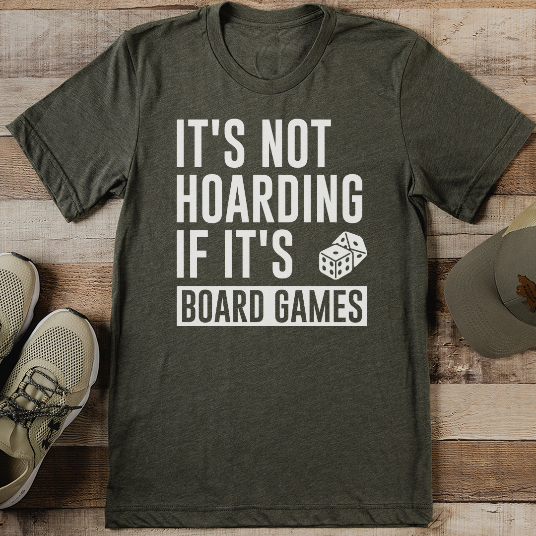 It's Not Hoarding If It's Board Games Tee
