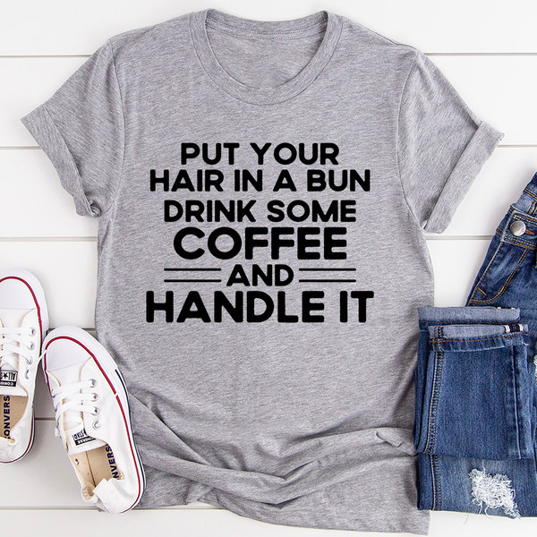 Put Your Hair In A Bun Tee