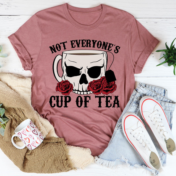 Not Everyone's Cup Of Tea Tee