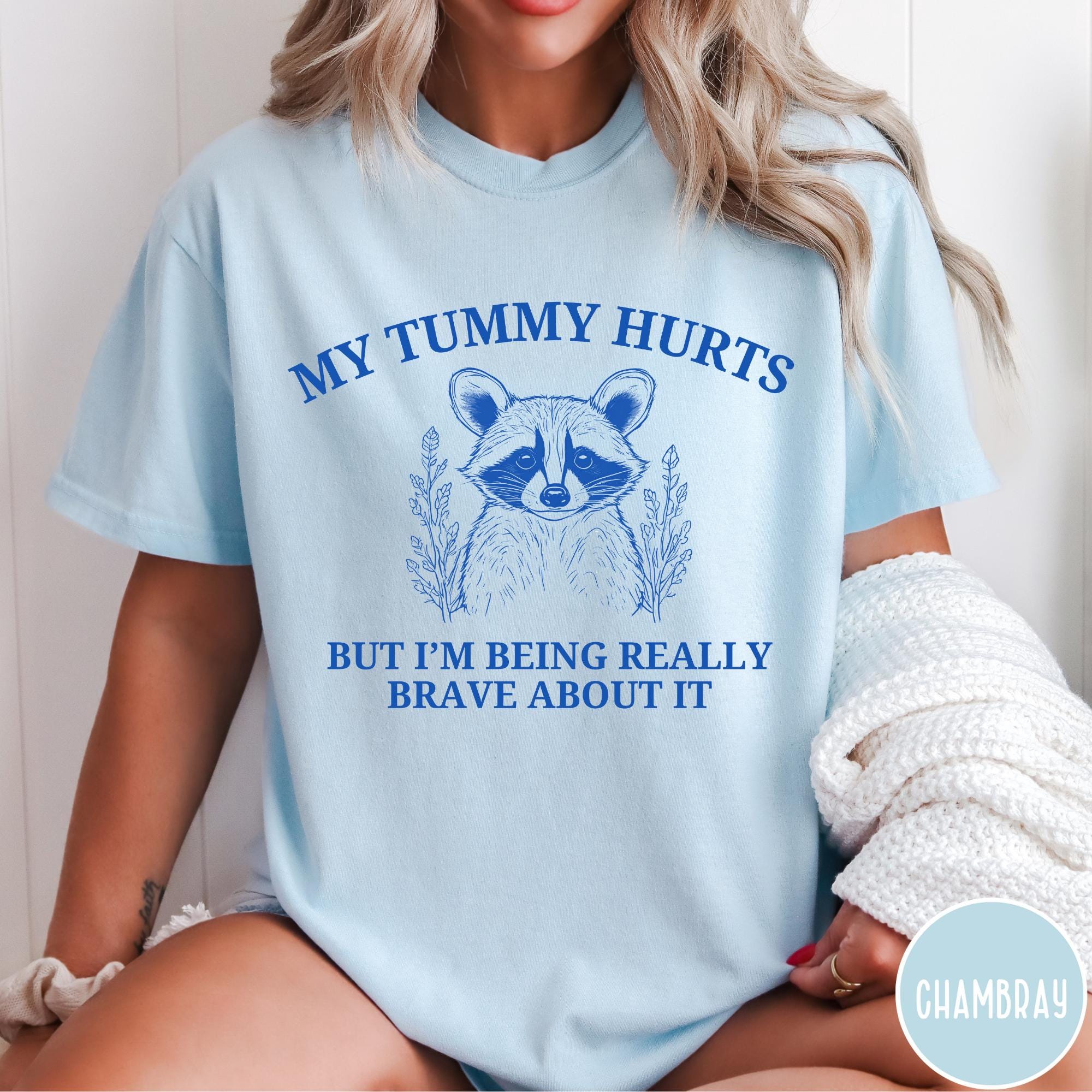 My Tummy Hurts But I'm Being Really Brave About It Comfort Colors T-Shirt, First of All, Funny Vintage Retro Sweatshirt