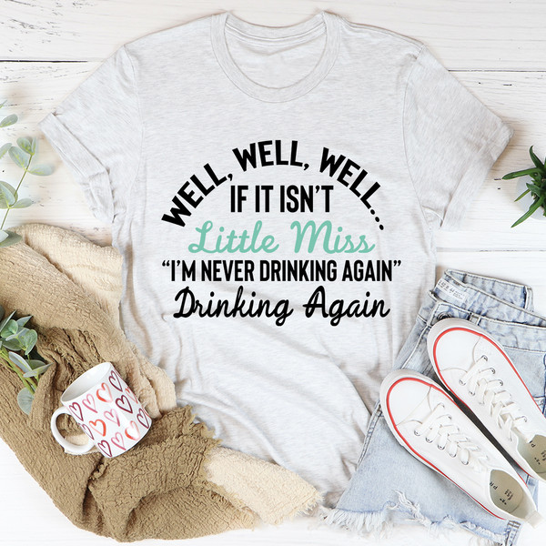 Little Miss Never Drinking Again Tee
