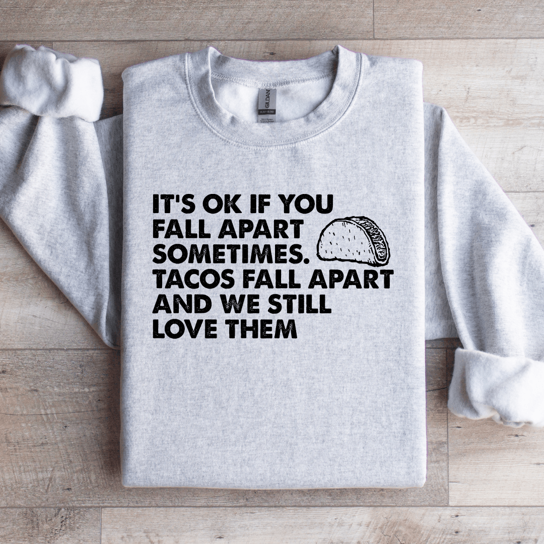 It's Ok If You Fall Apart Sometimes Unisex Sweatshirt
