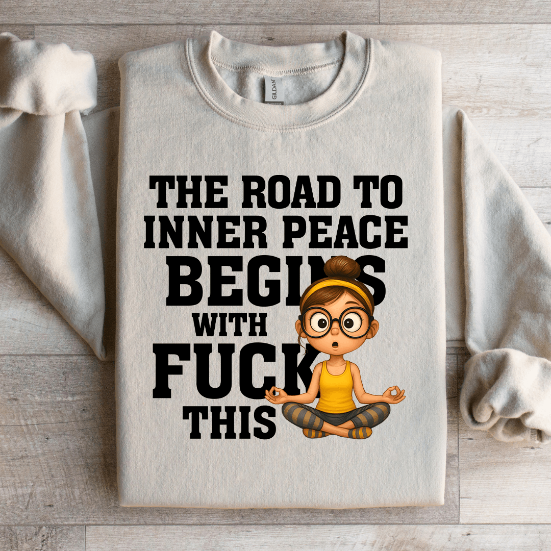 The Road To Inner Peace Begins Sweatshirt