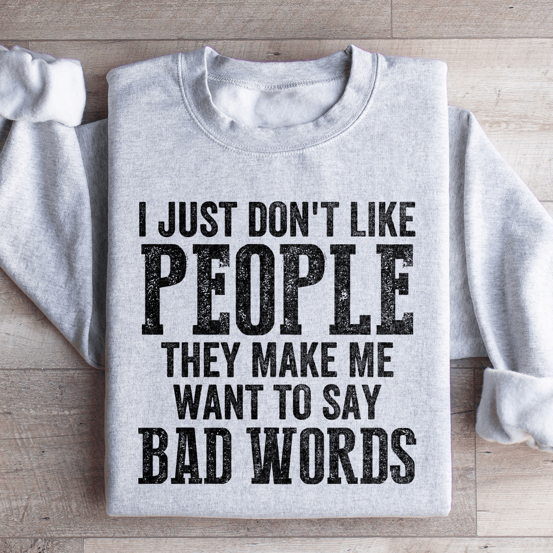 I Just Don't Like People Sweatshirt