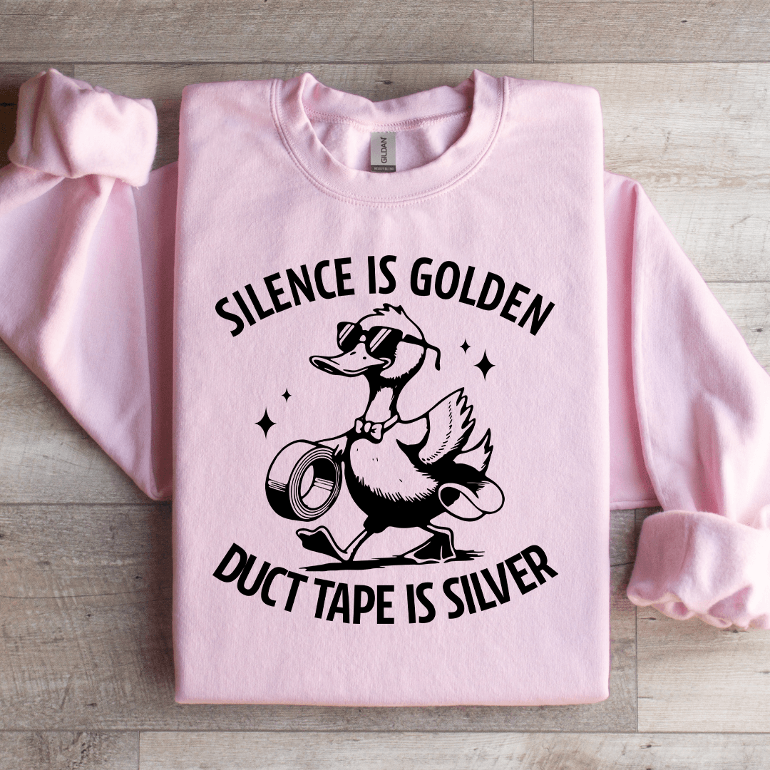 Silence Is Golden Duct Tape Is Silver Sweatshirt