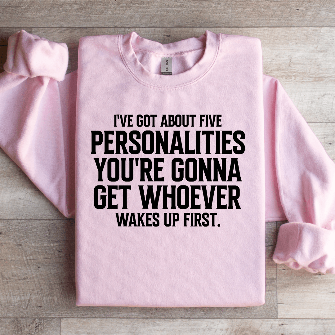 I've Got About Five Personalities Sweatshirt