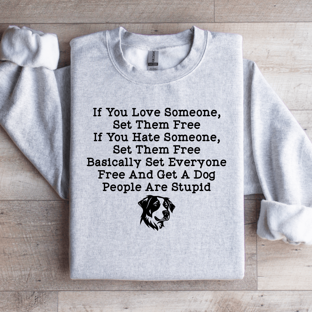 If You Love Someone Set Them Free Sweatshirt