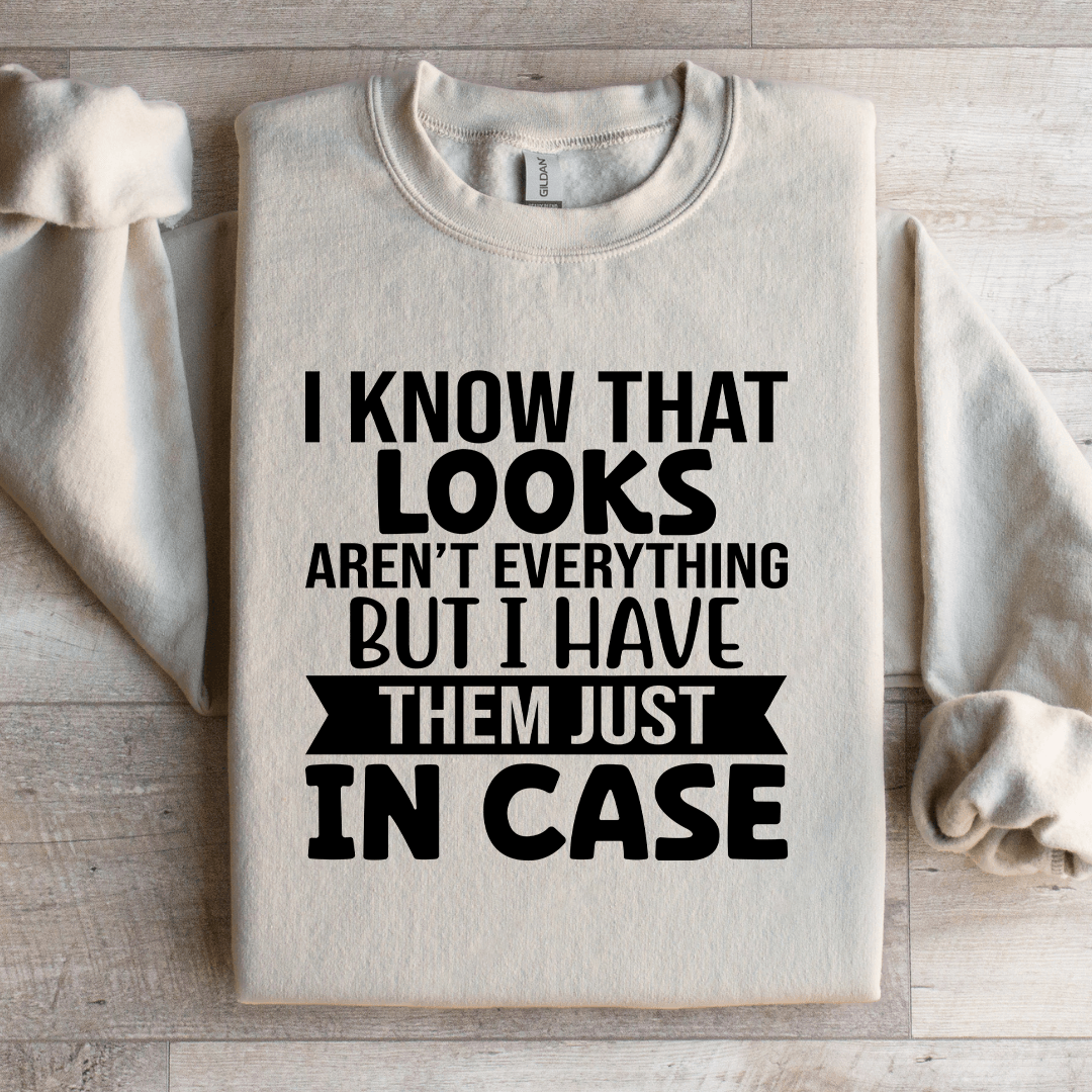 I Know That Looks Aren't Everything Sweatshirt