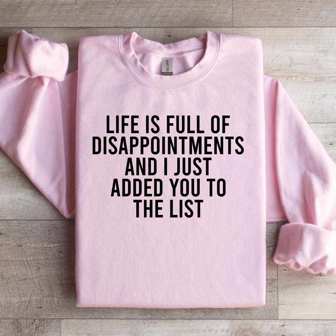 Life Is Full Of Disappointments Sweatshirt