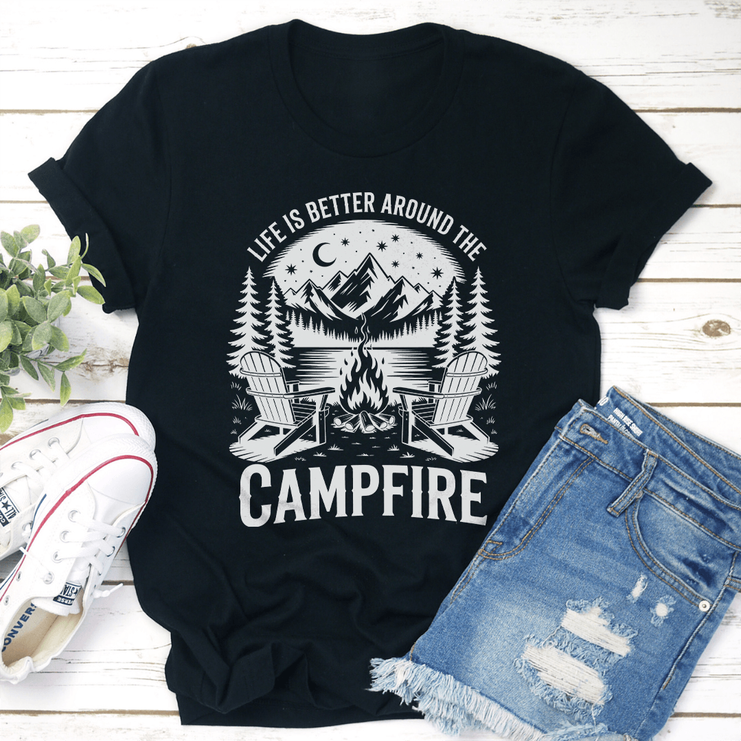Life Is Better Around The Campfire Tee