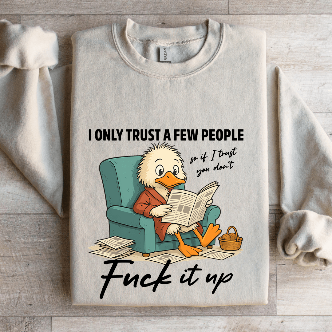 I Only Trust A Few People Sweatshirt