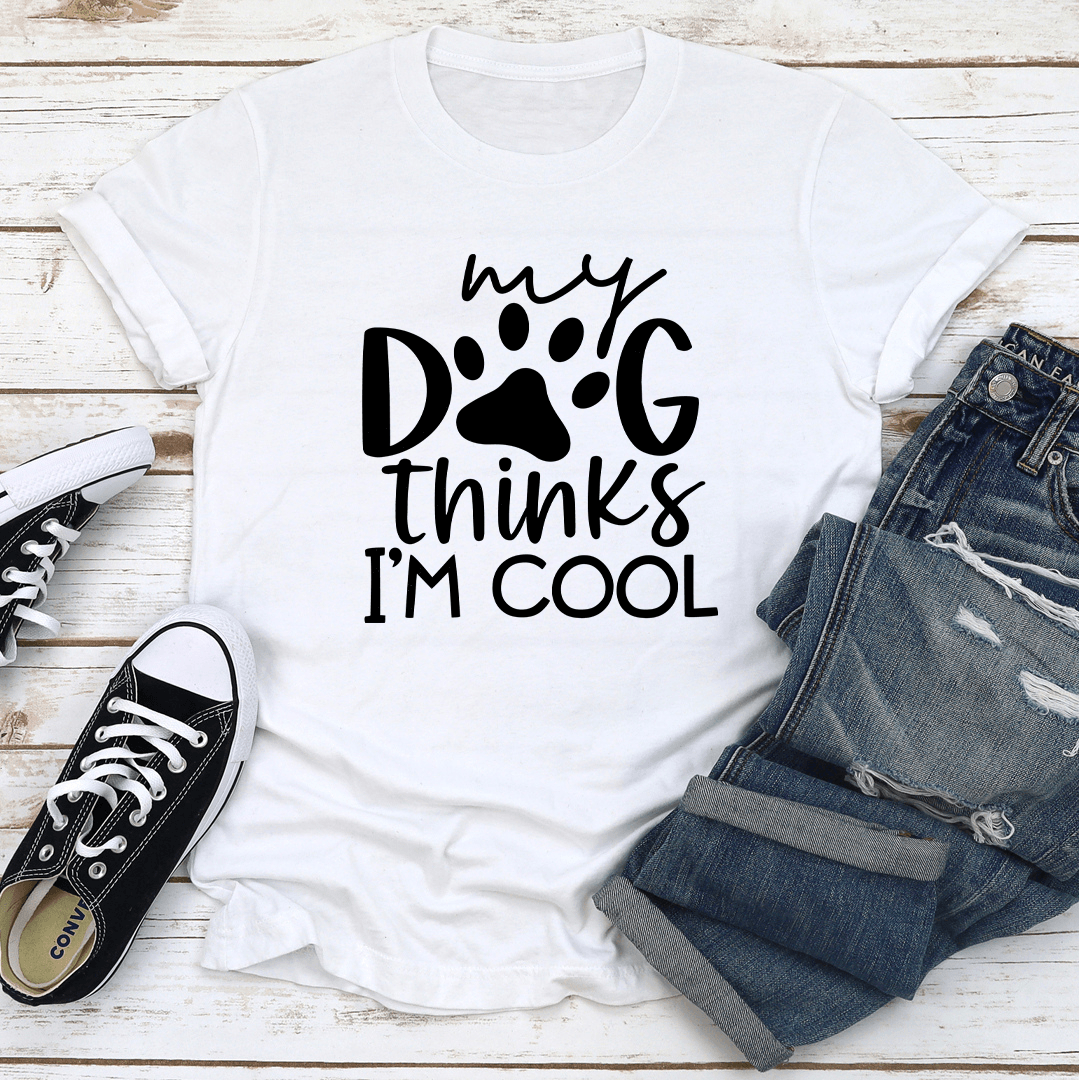 My Dog Think It's I'm Cool Tee