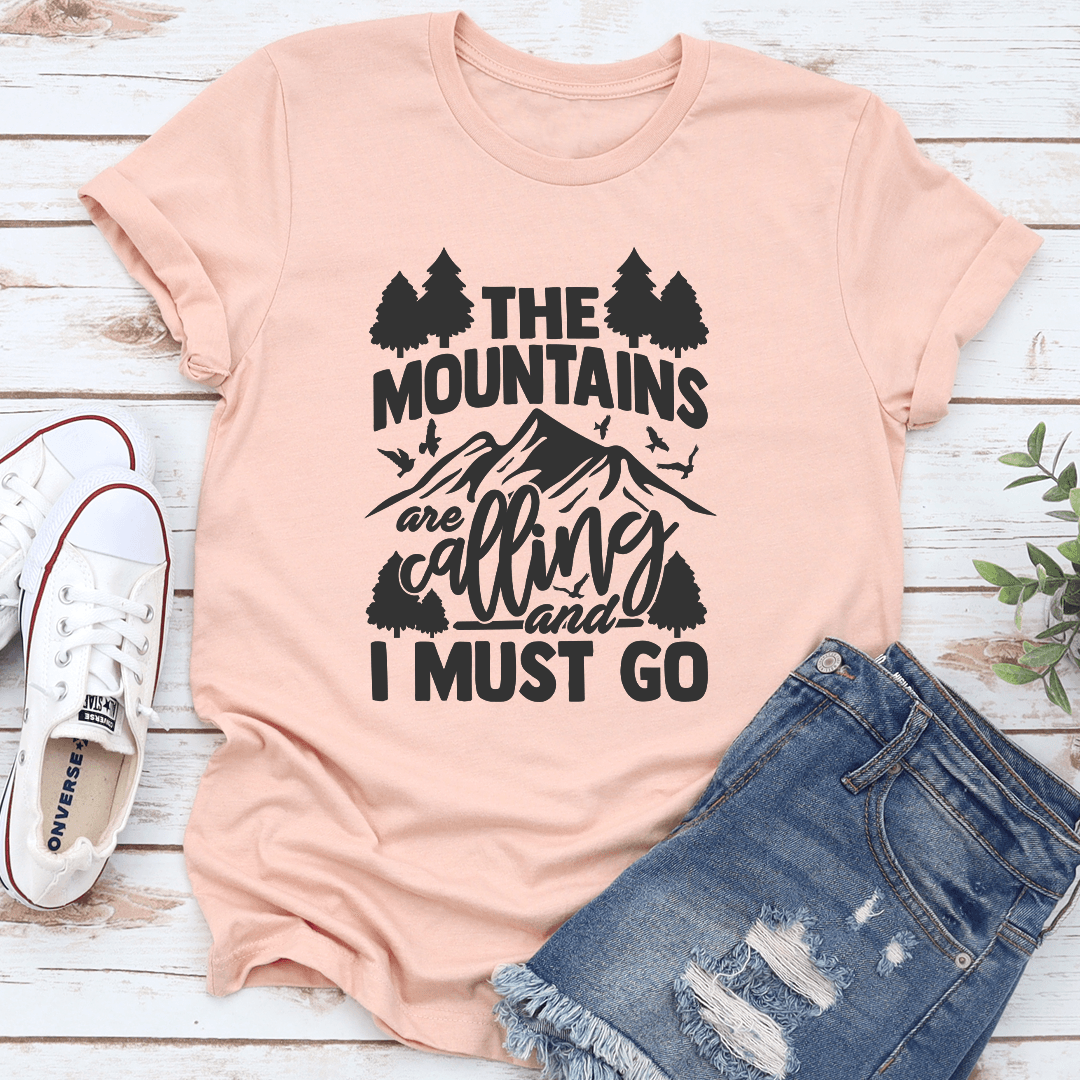The Mountains Are Calling And I Must Go Tee