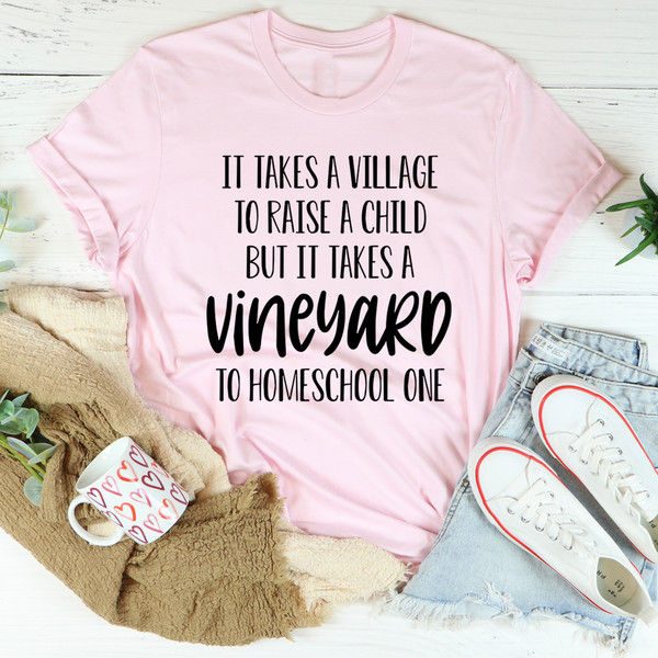 It Takes A Vineyard To Homeschool A Child Tee