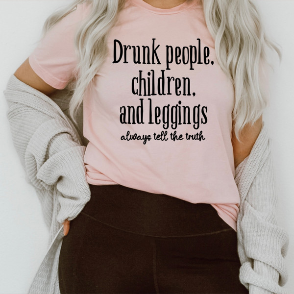 Drunk People Children And Leggings Tee