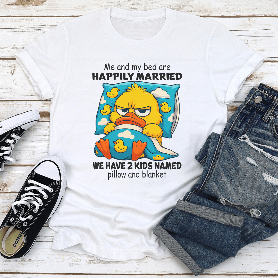 Me And My Bed Are Happily Married Tee