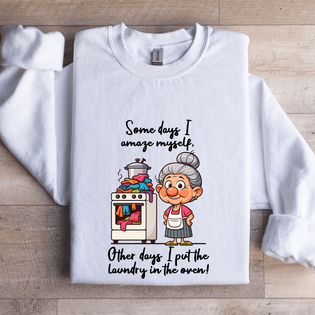 Some Days I Amaze Myself Other Days Sweatshirt