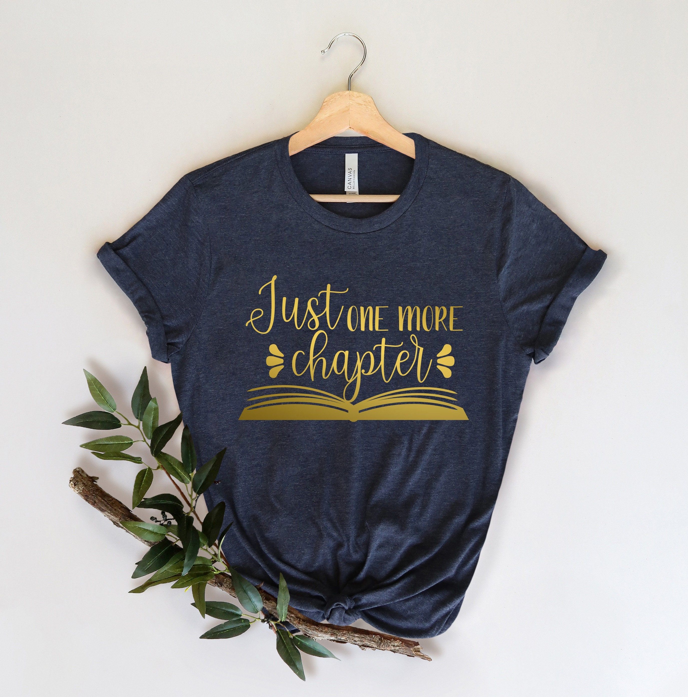 Just One More Chapter, Reading Shirt, Book Lover Shirt, Librarian Shirts, Teacher Book Shirt
