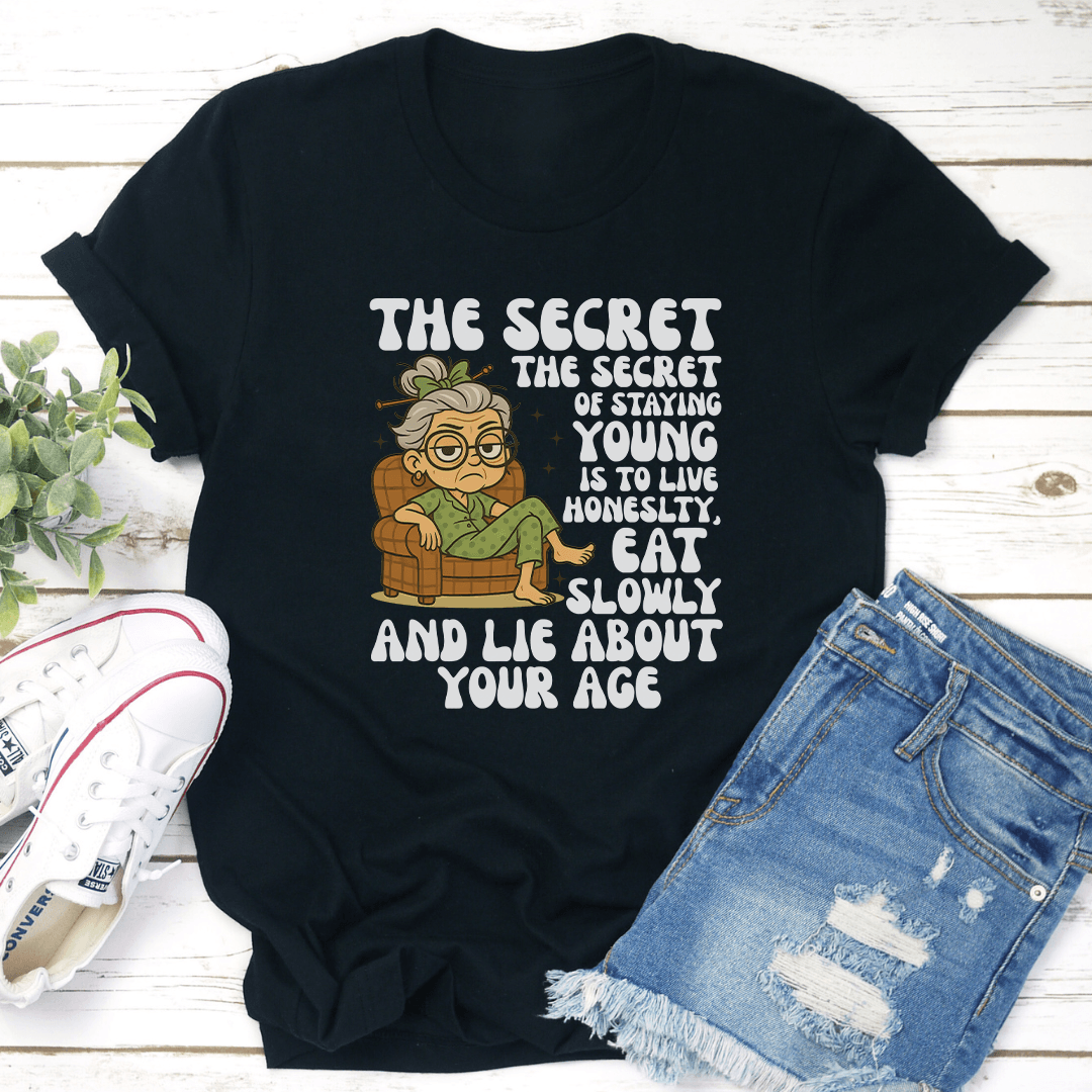 The Secret Of Staying Young Is To Live Honeslty Tee