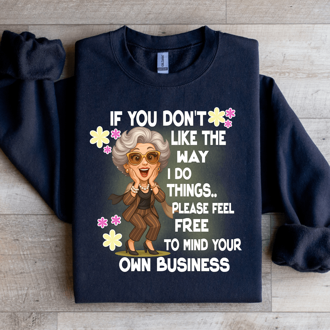 If You Don't Like The Way Sweatshirt