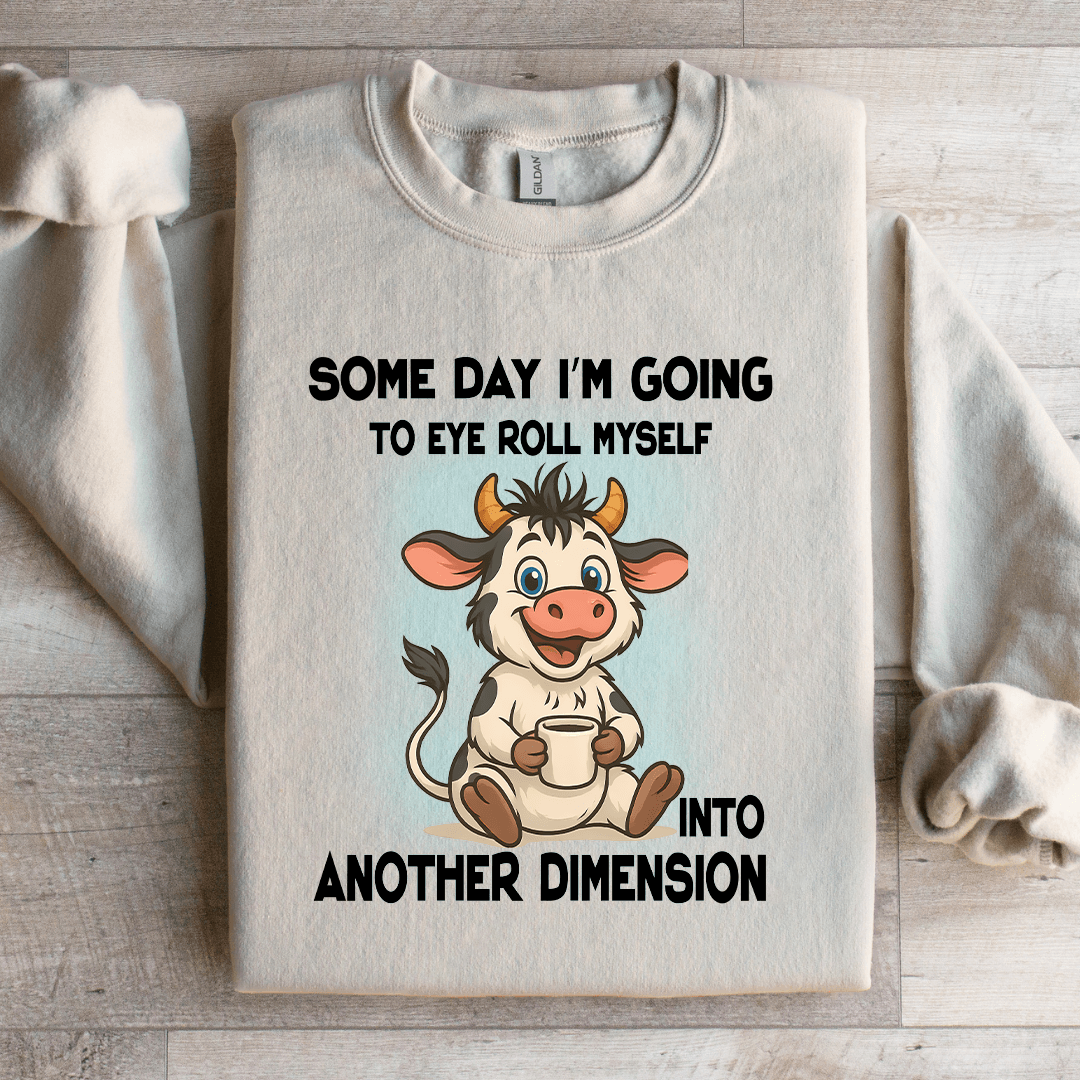 Some Day I'm Going To Eye Roll Myself Sweatshirt