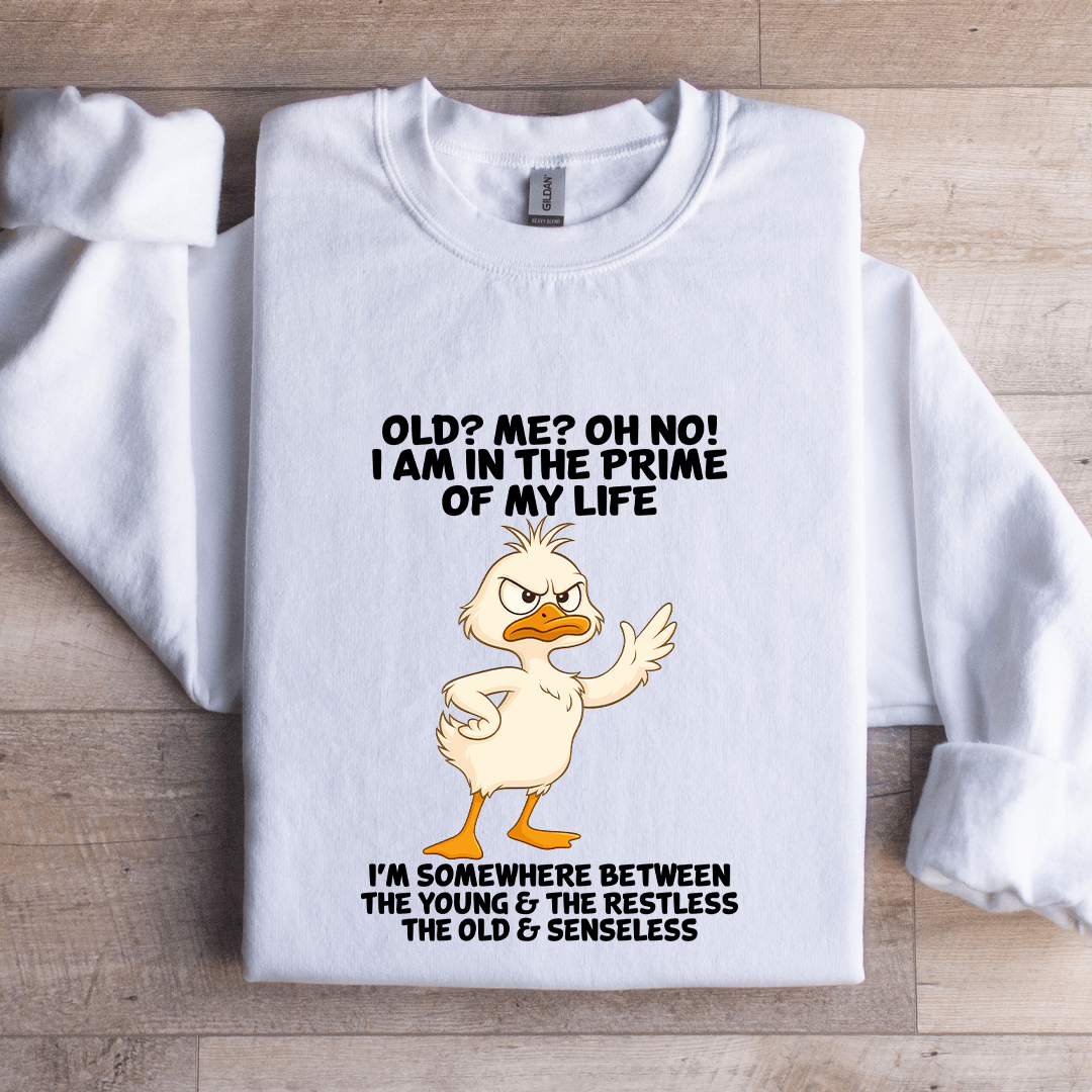 Old Me Oh No I Am In The Prime Of My Life Sweatshirt