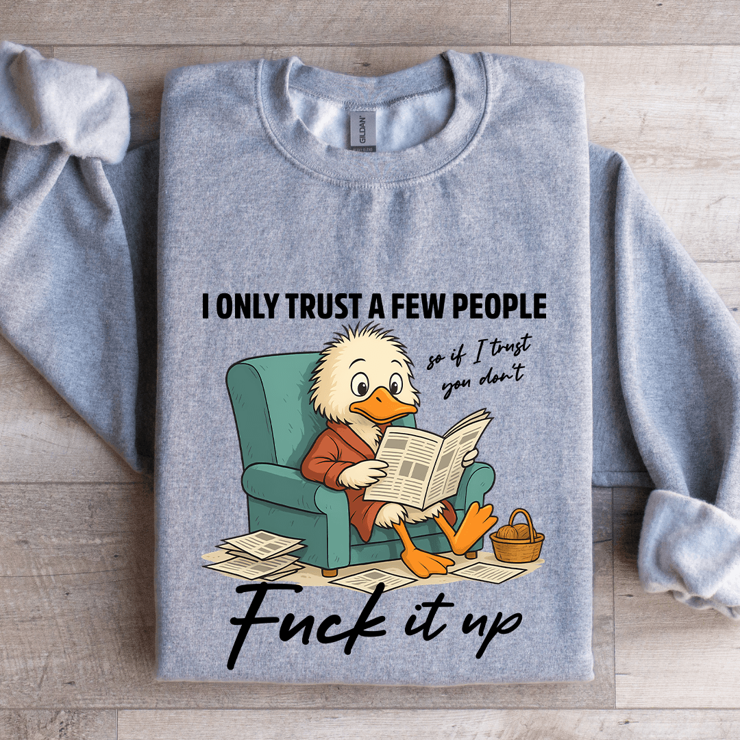 I Only Trust A Few People Sweatshirt