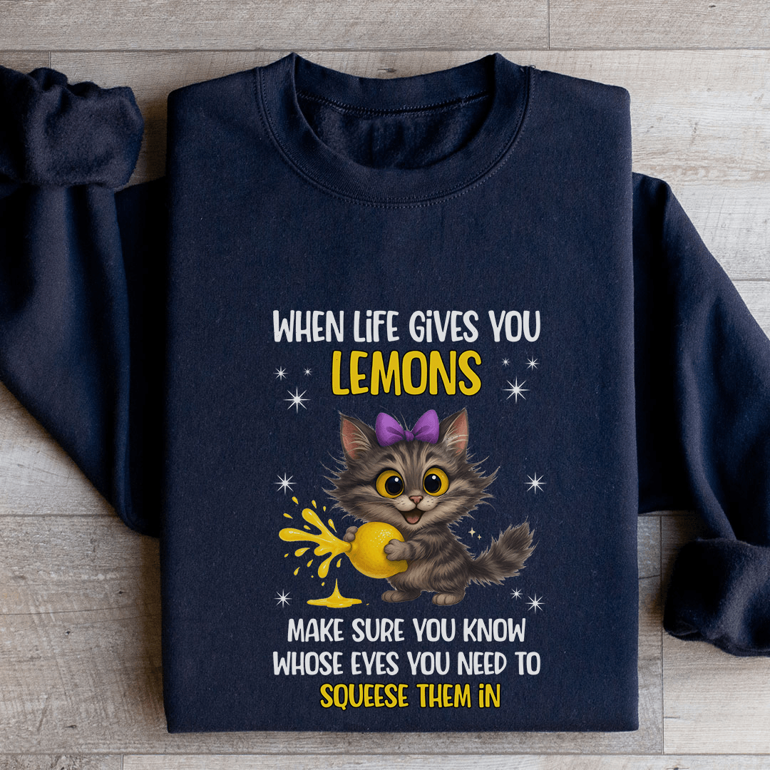 When Life Gives You Lemons Sweatshirt