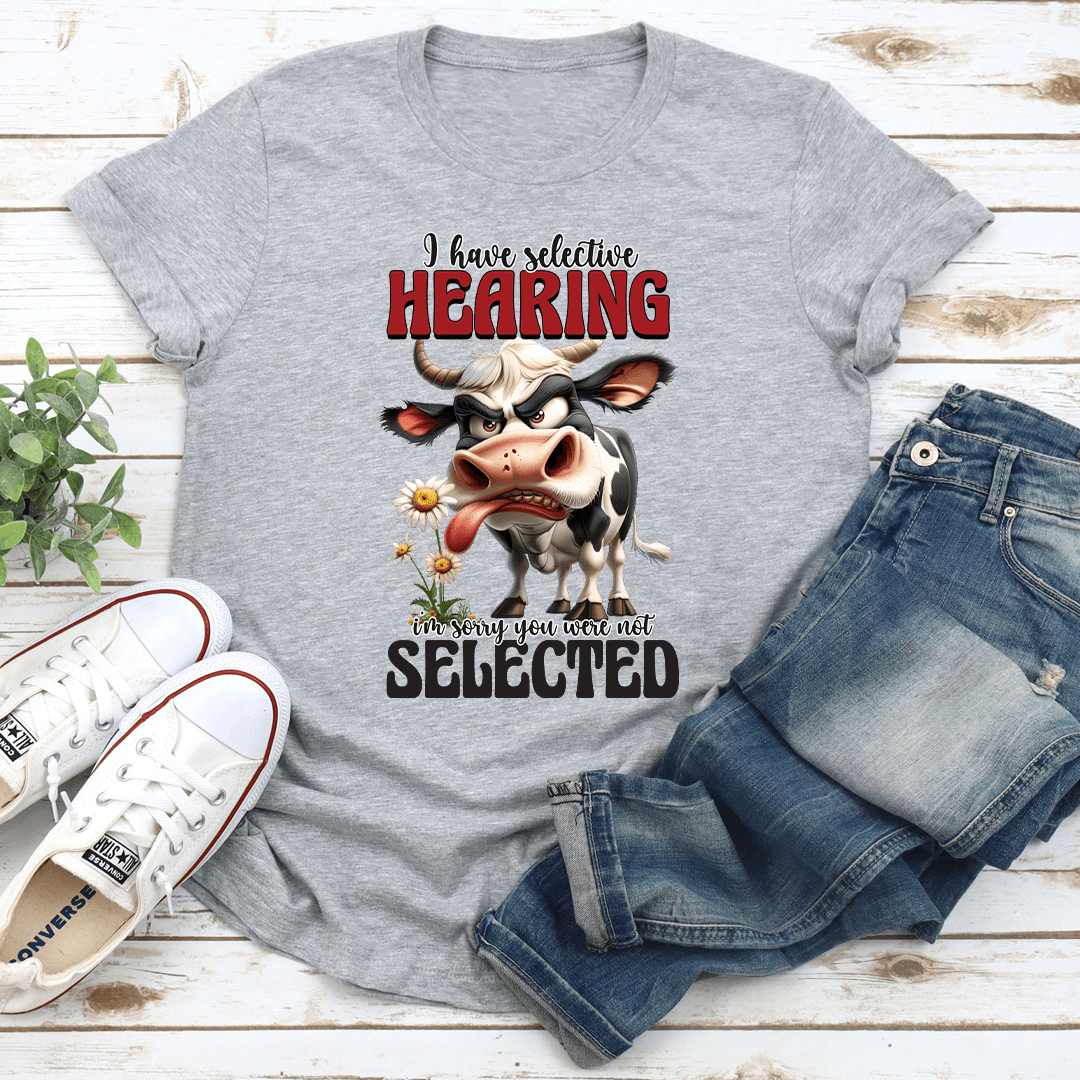 I Have Selective Hearing Tee