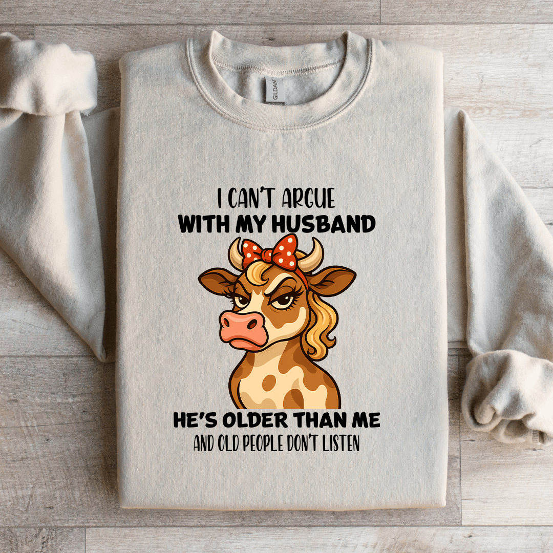 I Can't Argue With My Husband Sweatshirt